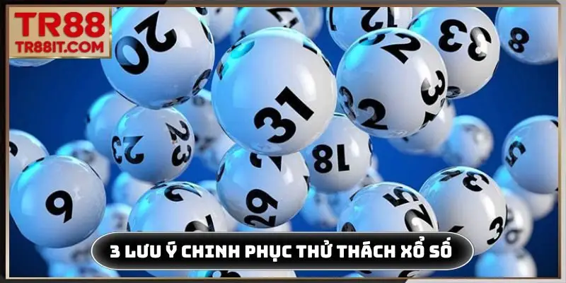 3 lưu ý chinh phục thử thách xổ số TR88