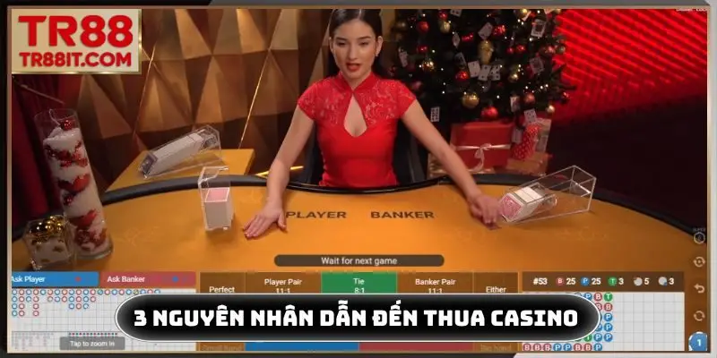 3 nguyên nhân dẫn đến tại sao chơi casino luôn thua