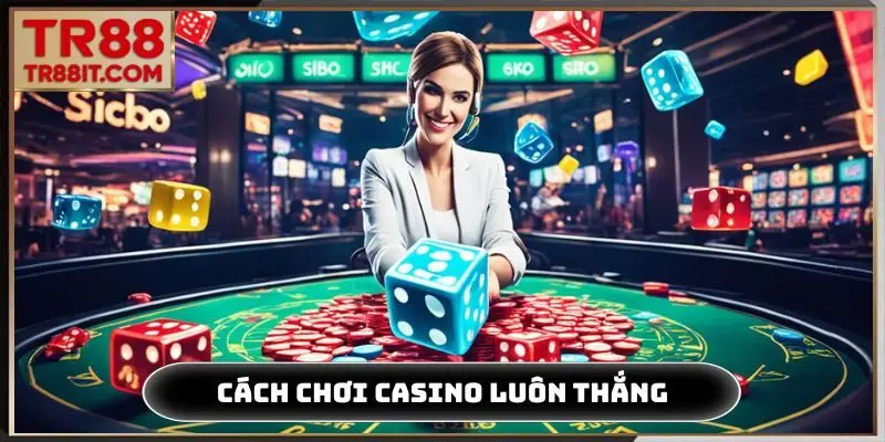 cách chơi casino luôn thắng