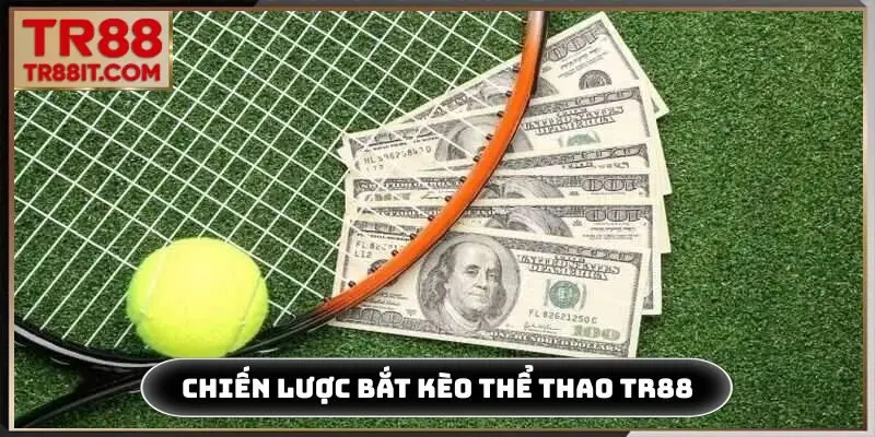 Chiến lược bắt kèo thể thao TR88