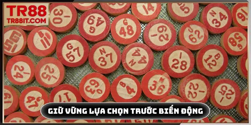 Nên giữ vững lựa chọn trước biến động